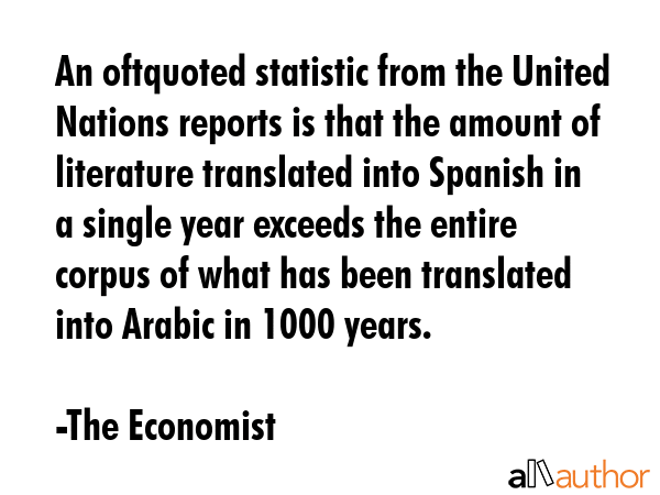An oftquoted statistic from the United Nations reports is that the amount of literature translated... - The Economist Quote GIF