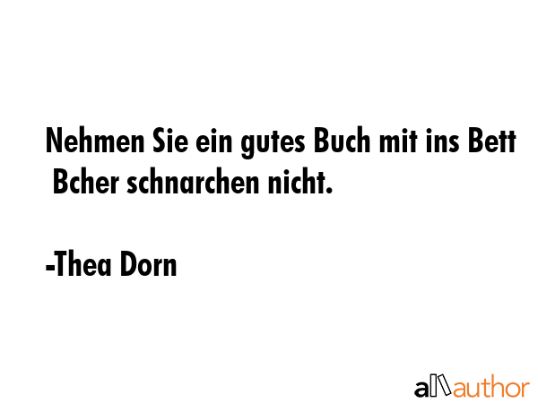 Nehmen Sie ein gutes Buch mit ins Bett  Bcher schnarchen nicht. - Thea Dorn Quote GIF