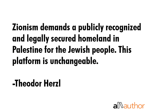 Zionism demands a publicly recognized and legally secured homeland in Palestine for the Jewish... - Theodor Herzl Quote GIF
