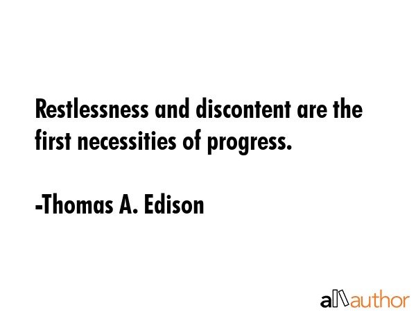 Restlessness and discontent are the first necessities of progress. - Thomas A. Edison Quote GIF