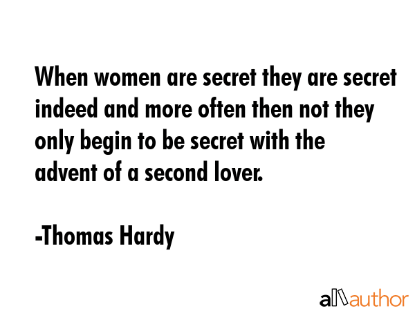 When women are secret they are secret indeed and more often then not they only begin to be secret... - Thomas Hardy Quote GIF