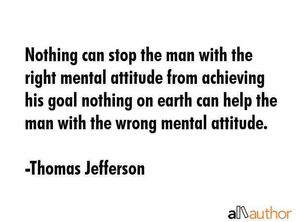 Nothing can stop the man with the right mental attitude from achieving his goal nothing on earth... - Thomas Jefferson Quote GIF