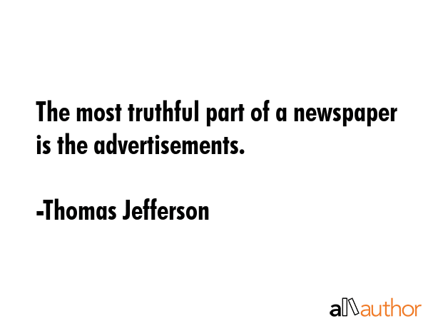 The most truthful part of a newspaper is the advertisements. - Thomas Jefferson Quote GIF