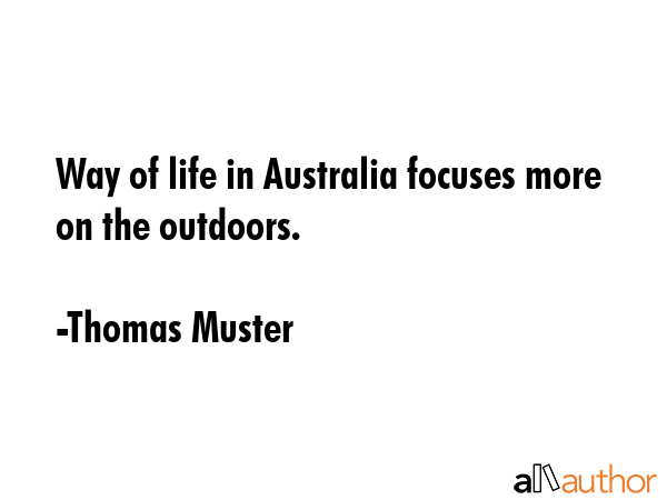 Way of life in Australia focuses more on the outdoors. - Thomas Muster Quote