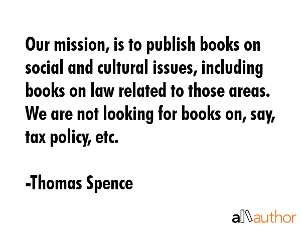 Our mission, is to publish books on social and cultural issues, including books on law related to... - Thomas Spence Quote GIF