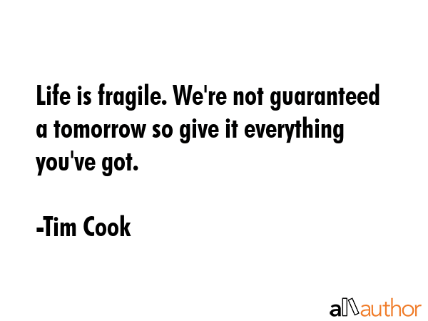 Life Is Fragile We re Not Guaranteed A Quote life-is-fragile-we-re-not-guaranteed-a-quote