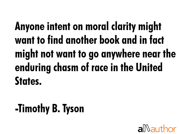 Anyone intent on moral clarity might want to find another book and in fact might not want to go... - Timothy B. Tyson Quote GIF