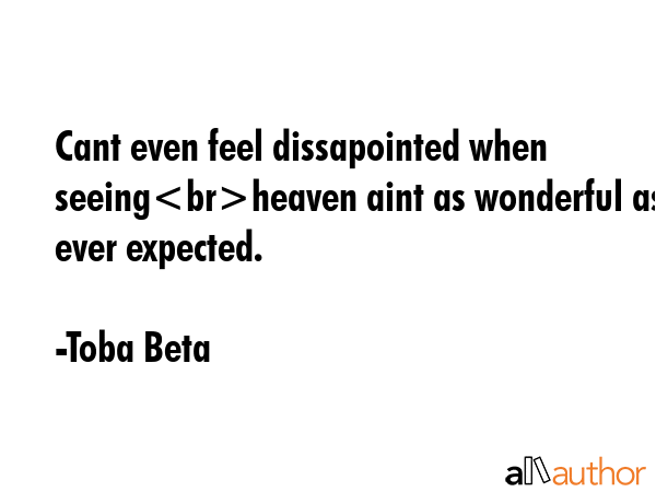 Cant even feel dissapointed when seeingheaven aint as wonderful as ever expected. - Toba Beta Quote GIF
