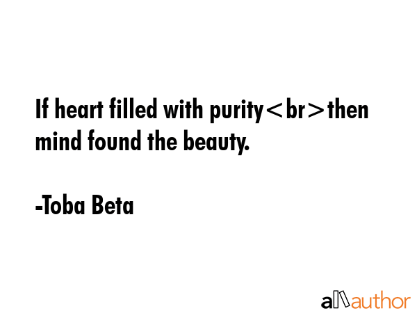 If heart filled with puritythen mind found the beauty. - Toba Beta Quote GIF