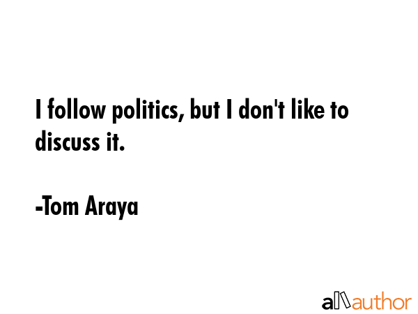 I follow politics, but I don\