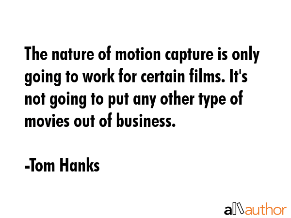 The nature of motion capture is only going to work for certain films. It\