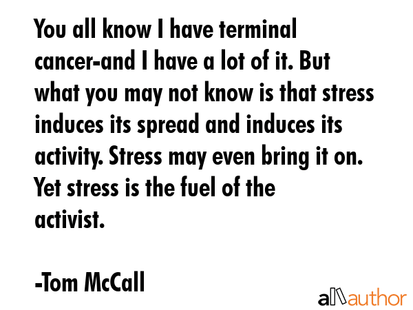You all know I have terminal cancer-and I have a lot of it. But what you may not know is that... - Tom McCall Quote GIF