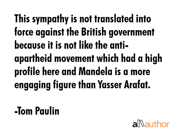 This sympathy is not translated into force against the British government because it is not like... - Tom Paulin Quote GIF
