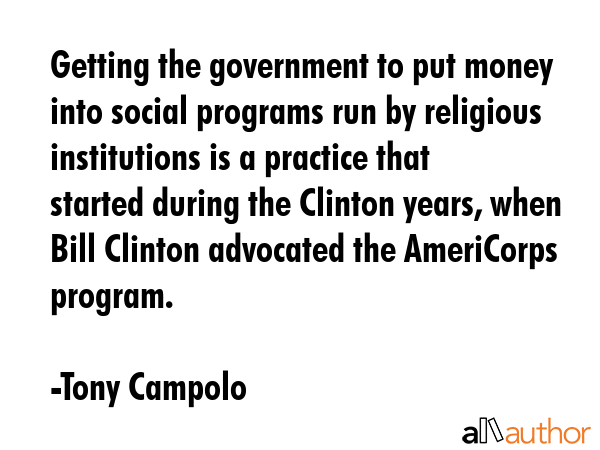 Getting the government to put money into social programs run by religious institutions is a... - Tony Campolo Quote GIF
