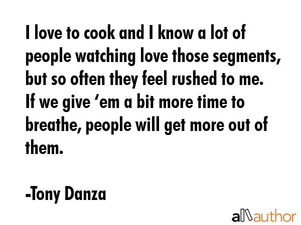 I love to cook and I know a lot of people watching love those segments, but so often they feel... - Tony Danza Quote GIF