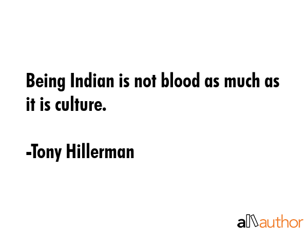 Being Indian is not blood as much as it is culture. - Tony Hillerman Quote GIF