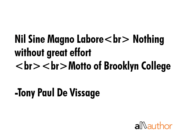 Nil Sine Magno Labore Nothing without great effort              Motto of Brooklyn College - Tony Paul De Vissage Quote GIF
