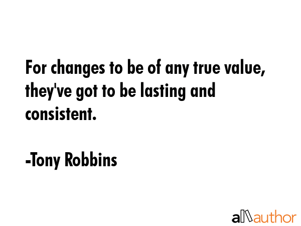 For changes to be of any true value, they\