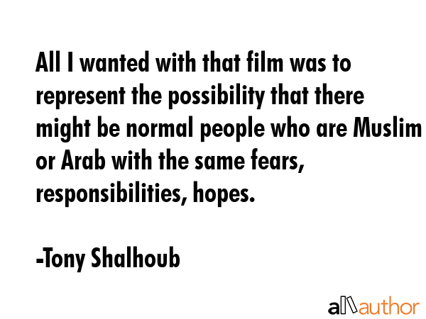 All I wanted with that film was to represent the possibility that there might be normal people who... - Tony Shalhoub Quote GIF