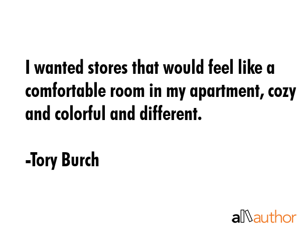 I wanted stores that would feel like a comfortable room in my apartment, cozy and colorful and... - Tory Burch Quote GIF