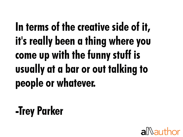 In terms of the creative side of it, it\