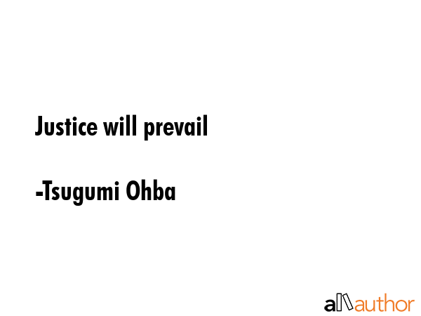 Justice will prevail - Tsugumi Ohba Quote GIF