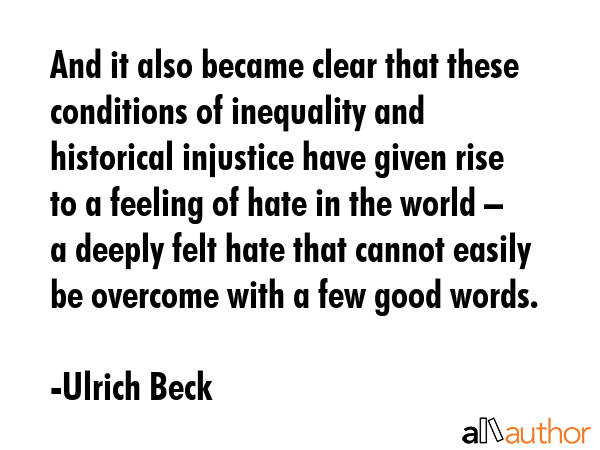 And it also became clear that these conditions of inequality and historical injustice have given... - Ulrich Beck Quote GIF