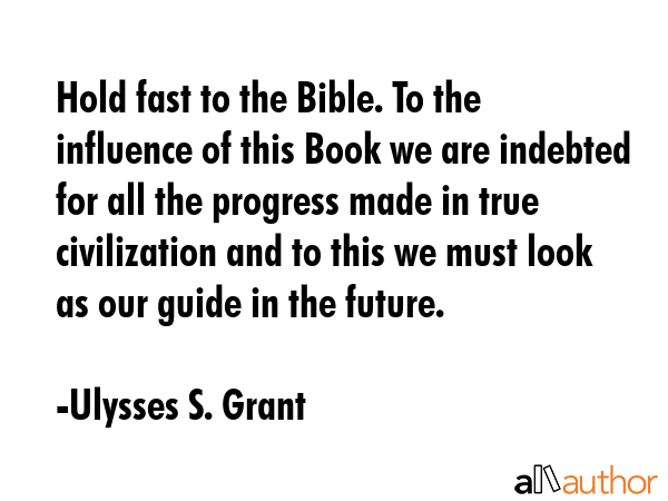 Hold fast to the Bible. To the influence of this Book we are indebted for all the progress made in... - Ulysses S. Grant Quote GIF