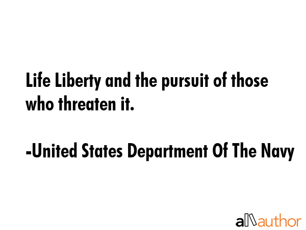 Life Liberty and the pursuit of those who threaten it. - United States Department Of The Navy Quote GIF