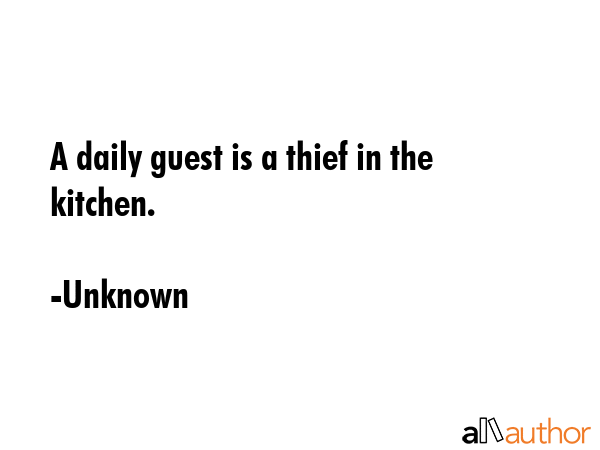 A daily guest is a thief in the kitchen. - Unknown Quote GIF