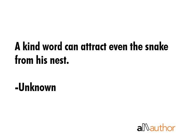 A kind word can attract even the snake from his nest. - Unknown Quote GIF
