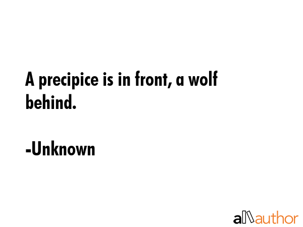 A precipice is in front, a wolf behind. - Unknown Quote GIF