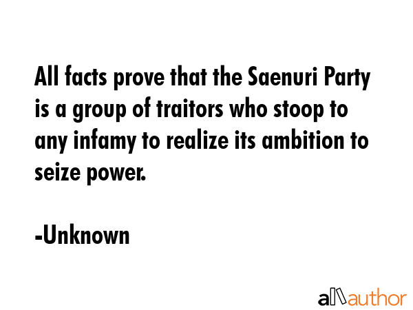 All facts prove that the Saenuri Party is a group of traitors who stoop to any infamy to realize... - Unknown Quote GIF