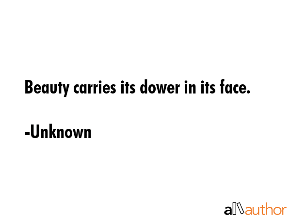 Beauty carries its dower in its face. - Unknown Quote GIF