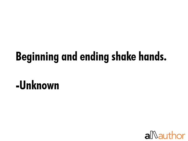 Beginning and ending shake hands. - Unknown Quote GIF