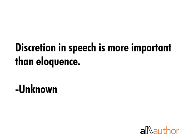 Discretion in speech is more important than eloquence. - Unknown Quote GIF