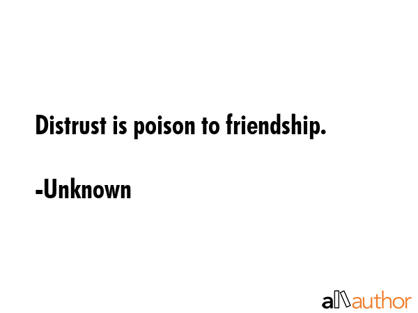 Distrust is poison to friendship. - Unknown Quote GIF