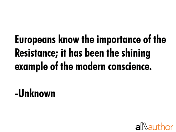 Europeans know the importance of the Resistance; it has been the shining example of the modern... - Unknown Quote GIF