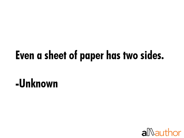 Even a sheet of paper has two sides. - Unknown Quote GIF