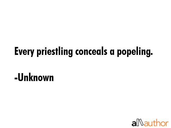 Every priestling conceals a popeling. - Unknown Quote GIF