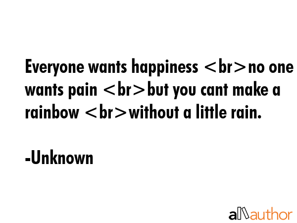 Everyone wants happiness no one wants pain but you cant make a rainbow without a little rain. -  Unknown Quote GIF