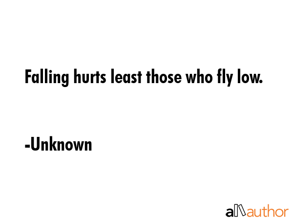 Falling hurts least those who fly low. - Unknown Quote GIF
