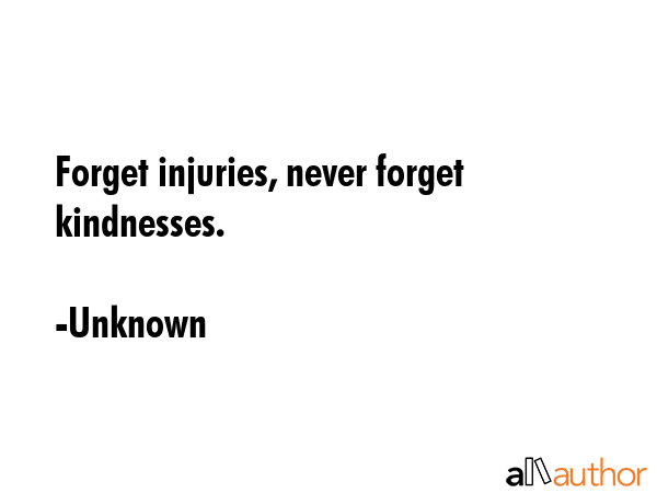 Forget injuries, never forget kindnesses. - Unknown Quote GIF