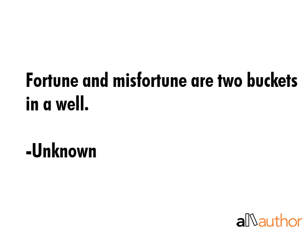 Fortune and misfortune are two buckets in a well. - Unknown Quote GIF