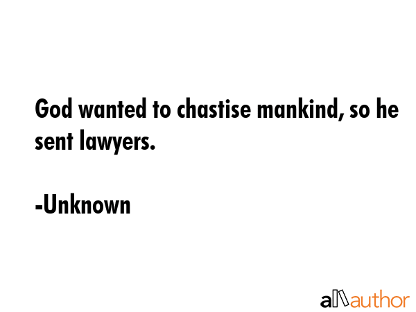 God wanted to chastise mankind, so he sent lawyers. - Unknown Quote GIF