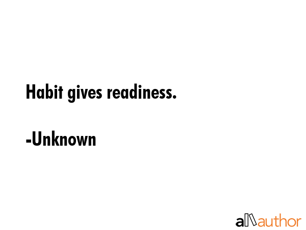 Habit gives readiness. - Unknown Quote GIF