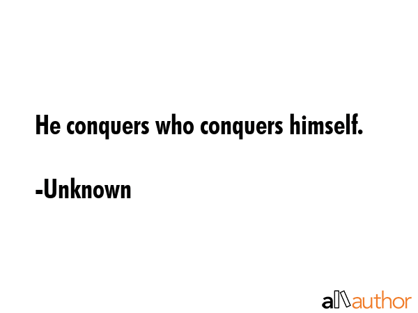 He conquers who conquers himself. - Unknown Quote GIF