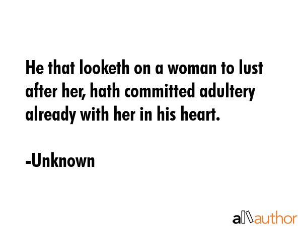 He that looketh on a woman to lust after her, hath committed adultery already with her in his heart. - Unknown Quote GIF