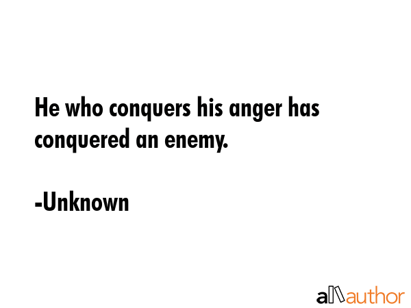 He who conquers his anger has conquered an enemy. - Unknown Quote GIF