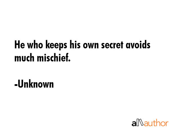 He who keeps his own secret avoids much mischief. - Unknown Quote GIF